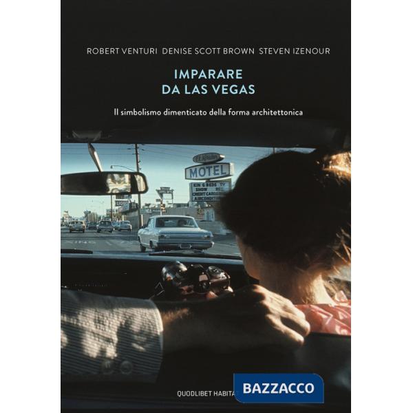 Imparare da Las Vegas. Il simbolismo dimenticato della forma architettonica