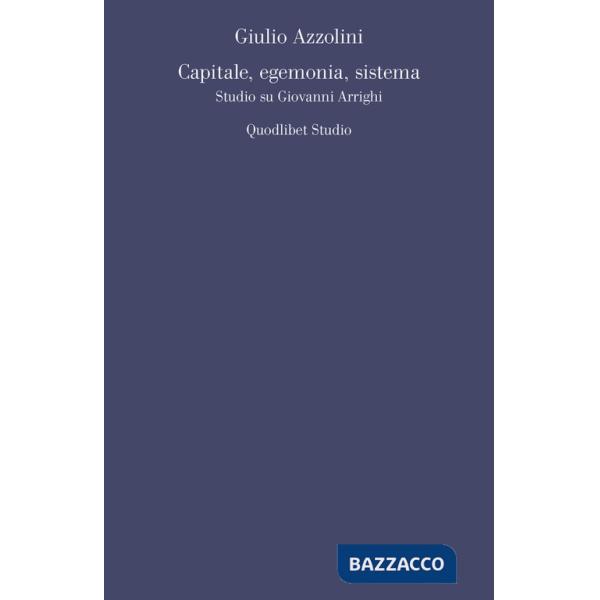 Capitale, egemonia, sistema. Studio su Giovanni Arrighi