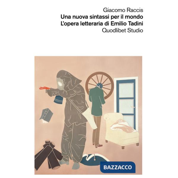 Nuova sintassi per il mondo. L'opera letteraria di Emilio Tadini (Una)