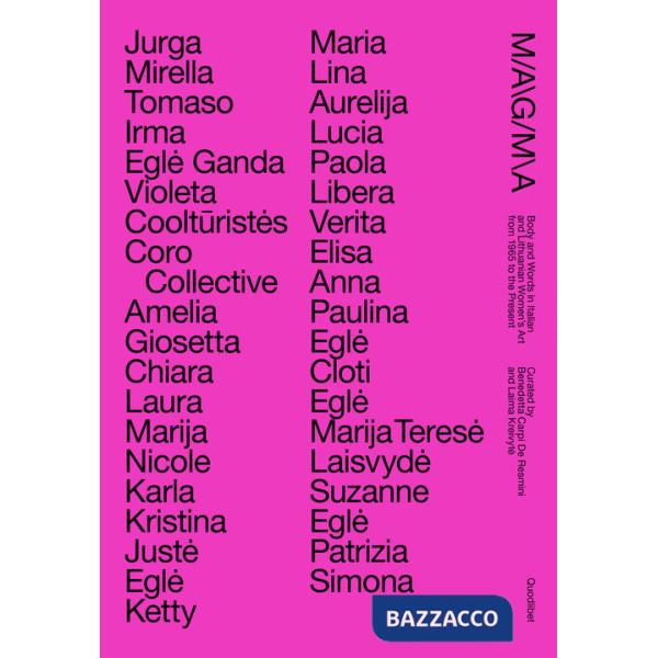 Magma. Body and words in Italian and Lithuanian women's from 1965 to the Present-Il corpo e la parola nell'arte delle donne tra 