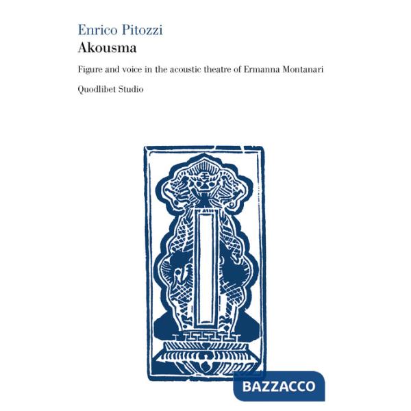 Akousma. Figure and voice in the acoustic theatre of Ermanna Montanari