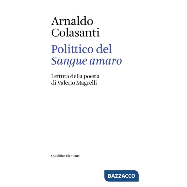 Polittico del «Sangue amaro». Lettura della poesia di Valerio Magrelli
