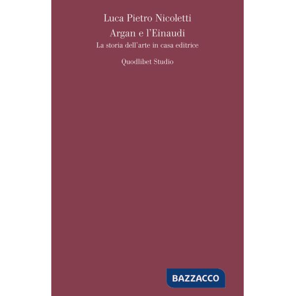 Argan e l'Einaudi. La storia dell'arte in casa editrice