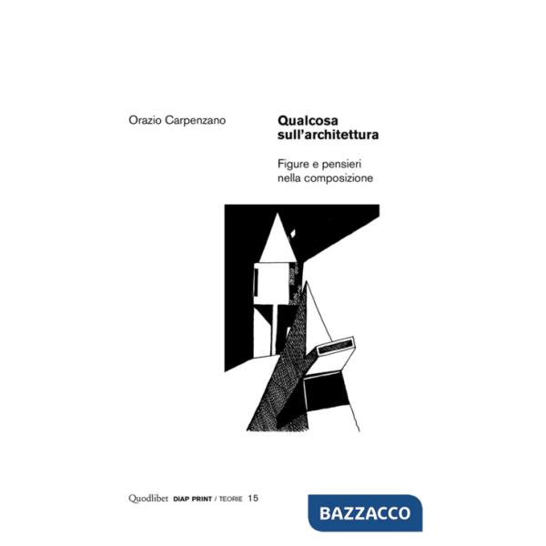 Qualcosa sull'architettura. Figure e pensieri nella composizione