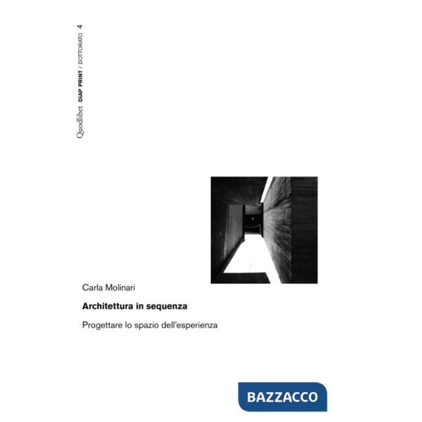 Architettura in sequenza. Progettare lo spazio dell'esperienza