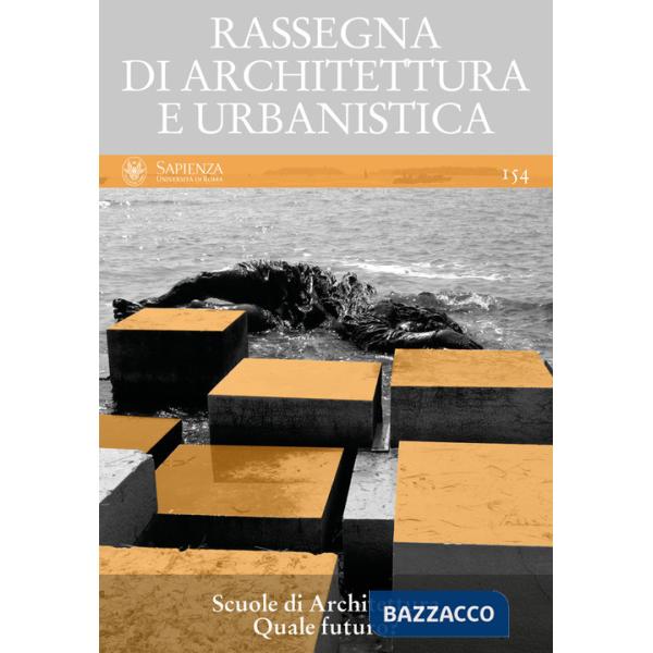 Rassegna di architettura e urbanistica. Ediz. multilingue. Vol. 154: Scuole di architettura. Quale futuro?