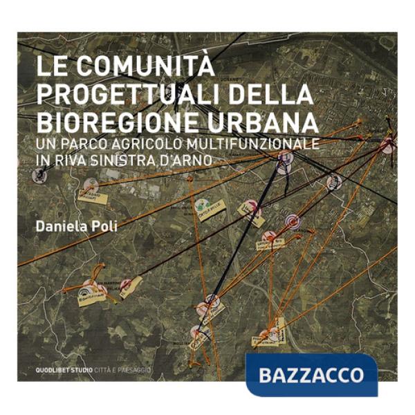 Comunità progettuali della bioregione urbana. Un parco agricolo multifunzionale in riva sinistra d'Arno (Le)
