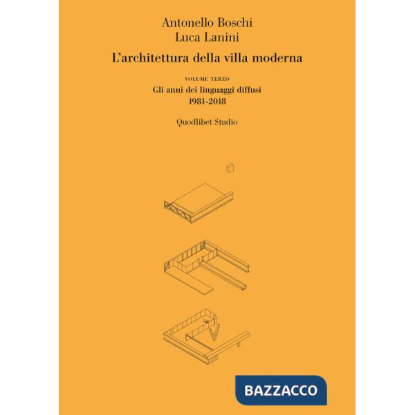 Architettura della villa moderna (L'). Vol. 3: Gli anni dei linguaggi diffusi 1981-1918