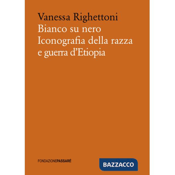 Bianco su nero. Iconografia della razza e guerra d'Etiopia