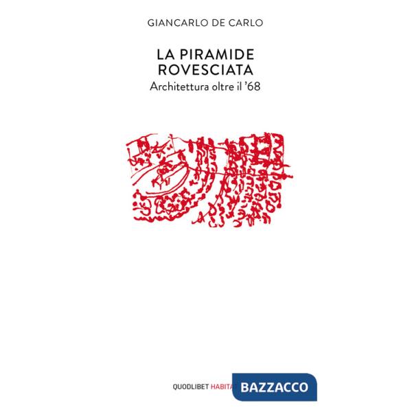 Piramide rovesciata. Architettura oltre il '68 (La)