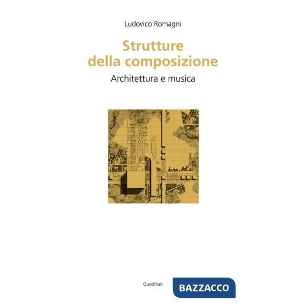Strutture della composizione. Architettura e musica