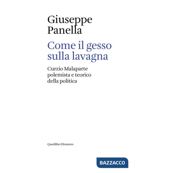 Come il gesso sulla lavagna. Curzio Malaparte polemista e teorico della politica