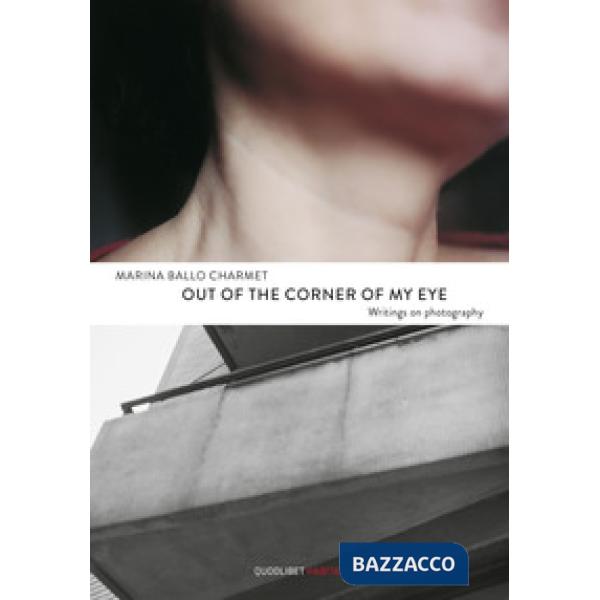 Out of the corner of my eye. Writings on photography