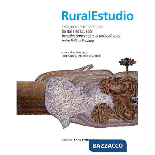 Rural studio. Indagini sul territorio rurale tra Italia e Ecuador. Ediz. italiana e spagnola