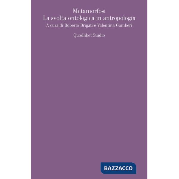Metamorfosi. La svolta ontologica in antropologia
