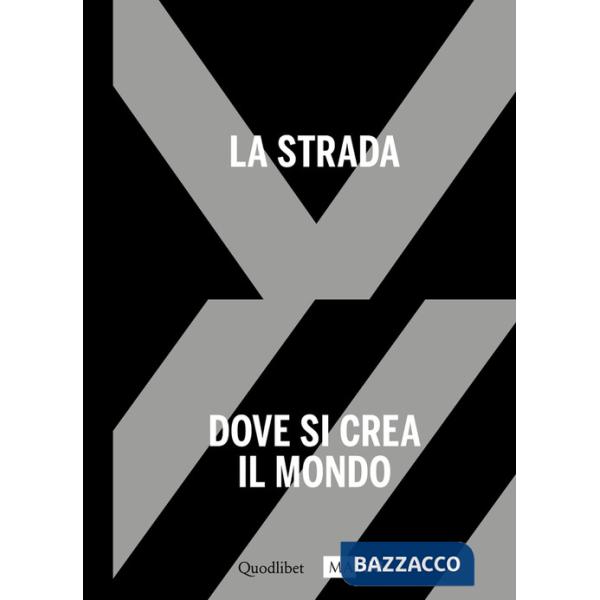 Strada. Dove si crea il mondo-The street. Where the world is made. Ediz. bilingue (La). Vol. 1