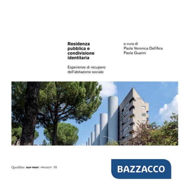 Residenza pubblica e condivisione identitaria. Esperienze di recupero dell'abitazione sociale