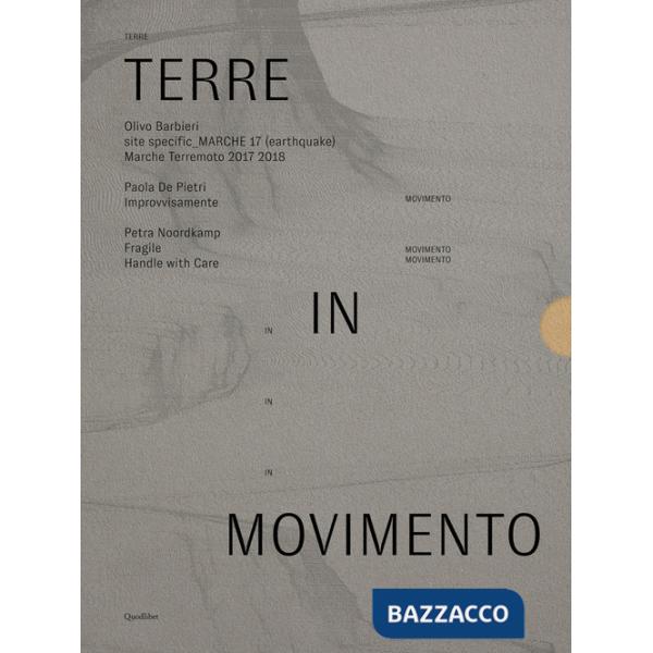 Terre in movimento: Site specific Marche 17 (earthquake) Marche terremoto 2017 2018-Improvvisamente-Fragile. Handle with care. E