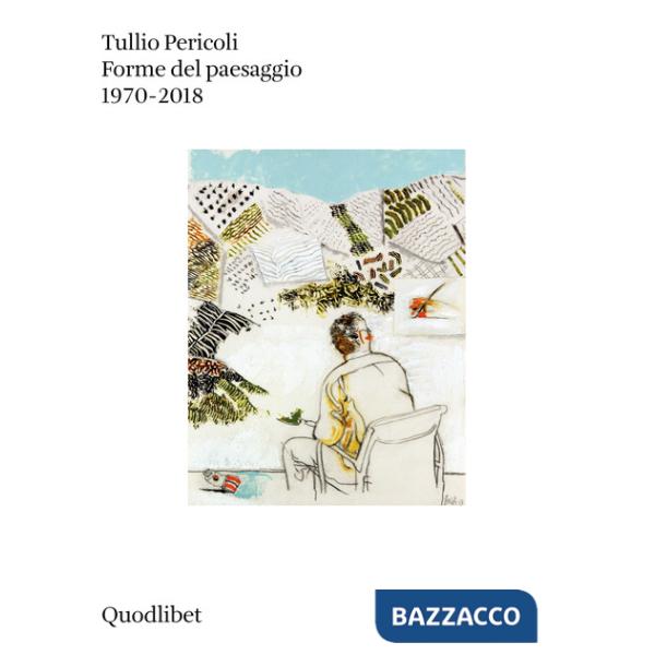 Forme del paesaggio 1970-2018. Ediz. a colori