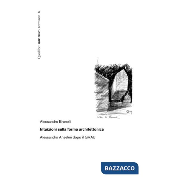 Intuizioni sulla forma architettonica. Alessandro Anselmi dopo il GRAU