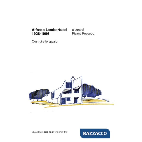 Alfredo Lambertucci 1928-1996. Costruire lo spazio. Ediz. a colori