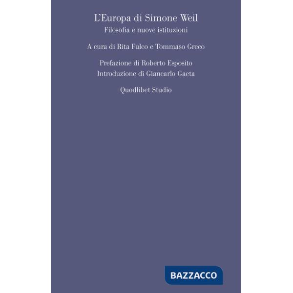 Europa di Simone Weil. Filosofia e nuove istituzioni (L')