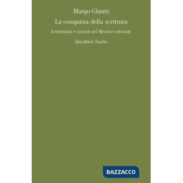 Conquista della scrittura. Letteratura e società nel Messico coloniale (La)