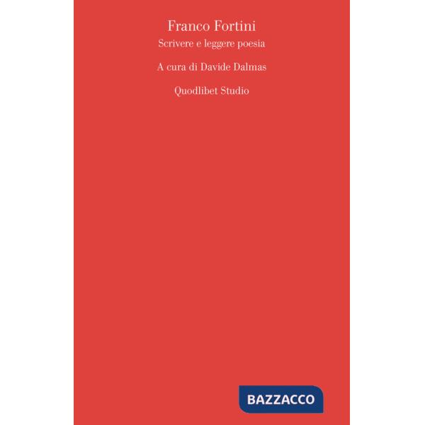 Franco Fortini. Scrivere e leggere poesia