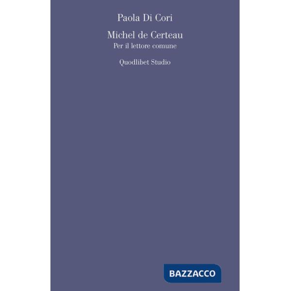 Michel de Certeau. Per il lettore comune