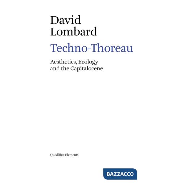 Techno-Thoreau. Aesthetics, ecology and the Capitalocene