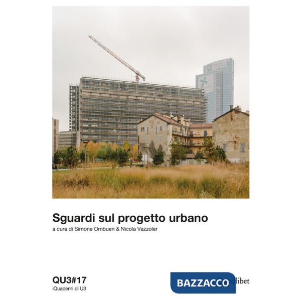 QU3. iQuaderni di U3. Vol. 17: Sguardi sul progetto urbano