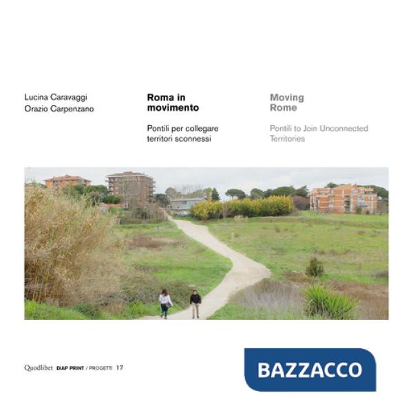 Roma in movimento. Pontili per collegare territori sconnessi. Ediz. italiana e inglese
