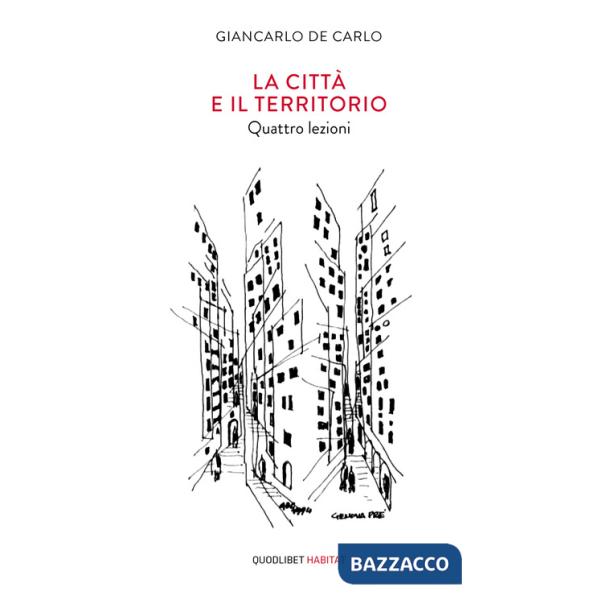 Città e il territorio. Quattro lezioni (La)