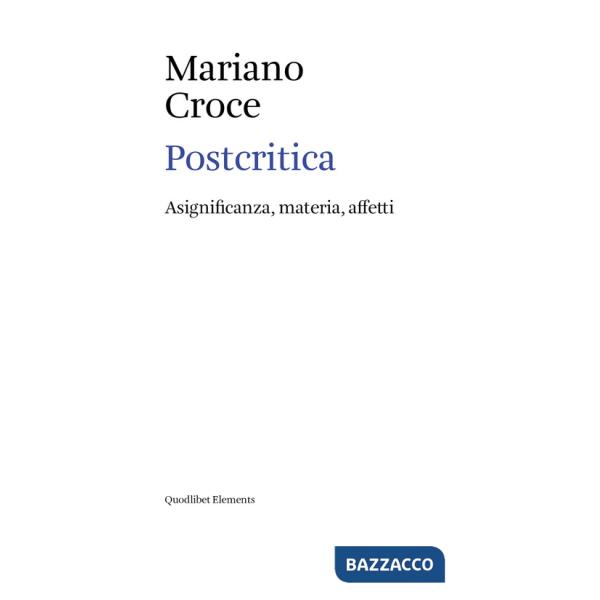 Postcritica. Asignificanza, materia, affetti