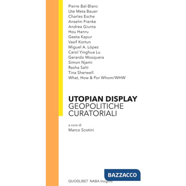 Utopian display. Geopolitiche curatoriali