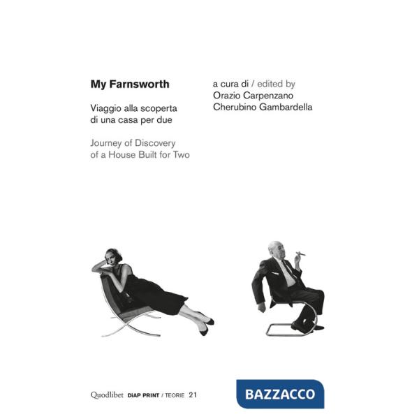 My Farnsworth. Viaggio alla scoperta di una casa per due- Journey of discovery of a house built for two