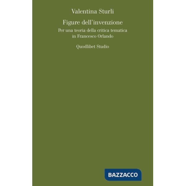 Figure dell'invenzione. Per una teoria della critica tematica in Francesco Orlando