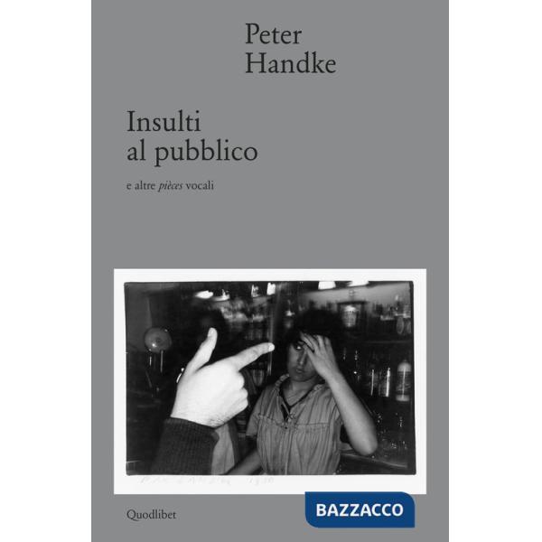 Insulti al pubblico e altre pièces vocali