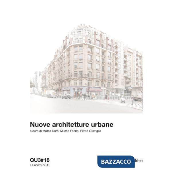QU3. iQuaderni di U3 (2019). Vol. 18: Nuove architetture urbane