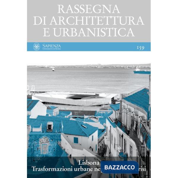 Rassegna di architettura e urbanistica. Vol. 159: Lisbona. Trasformazioni urbane negli anni della crisi