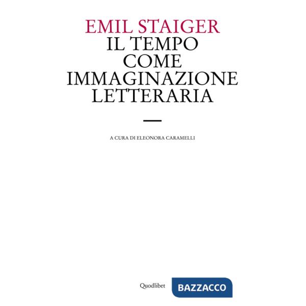 Tempo come immaginazione letteraria. Studi su tre poesie di Brentano, Goethe e Keller (Il)