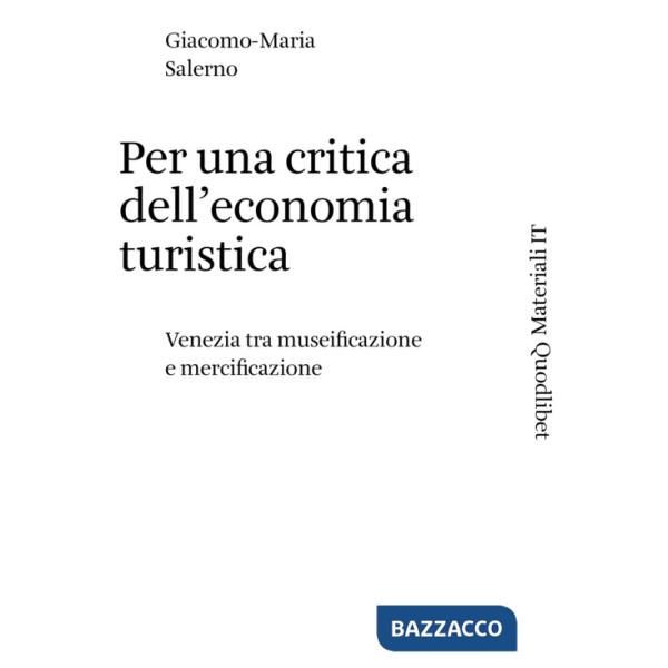 Per una critica dell'economia turistica. Venezia tra museificazione e mercificazione