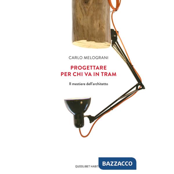 Progettare per chi va in tram. Il mestiere dell'architetto
