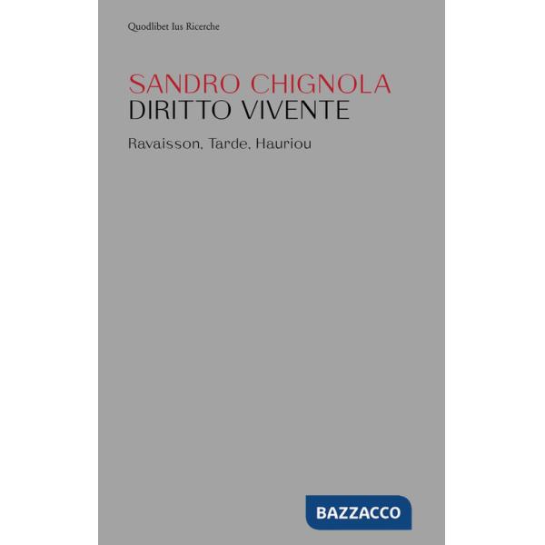 Diritto vivente. Ravaison, Tarde, Hauriou