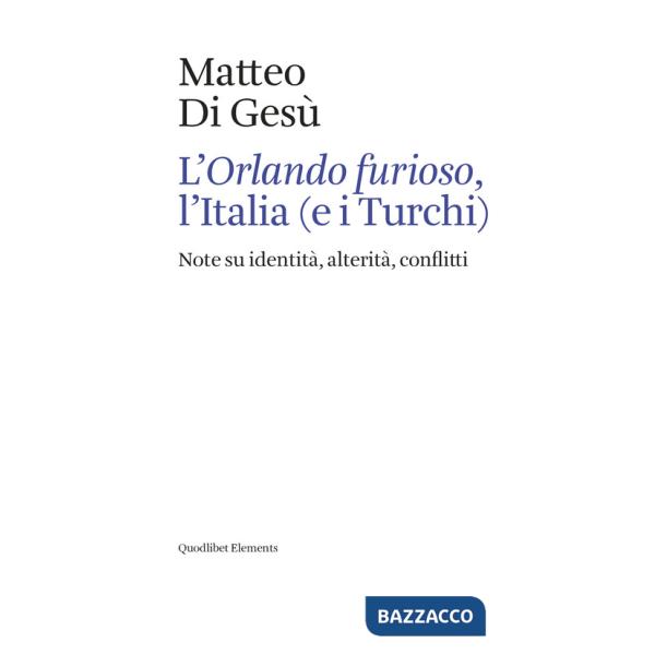 «Orlando furioso», l'Italia (e i turchi). Note su identità, alterità, conflitti (L')
