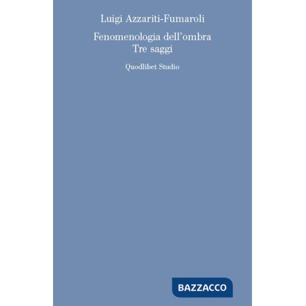 Fenomenologia dell'ombra. Tre saggi