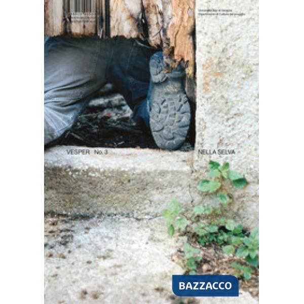 Vesper. Rivista di architettura, arti e teoria-Journal of architecture, arts & theory. Vol. 3: Nella selva i wildness