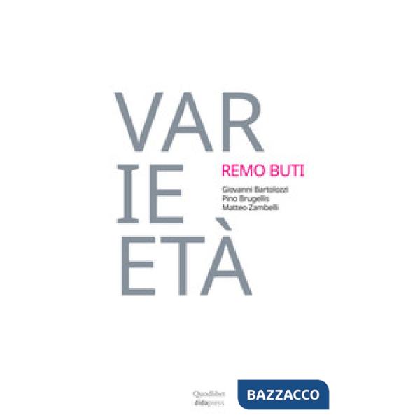 Varie-età. Remo Buti 1982-2002. Vent'anni di didattica. Ediz. a colori