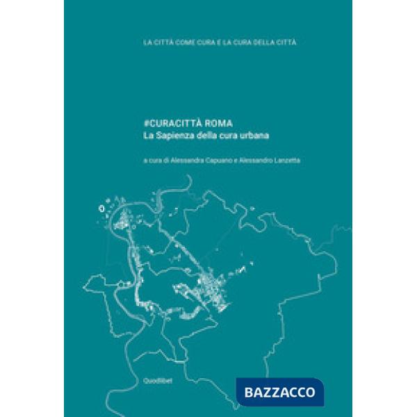 curacittà Roma. La Sapienza della cura urbana