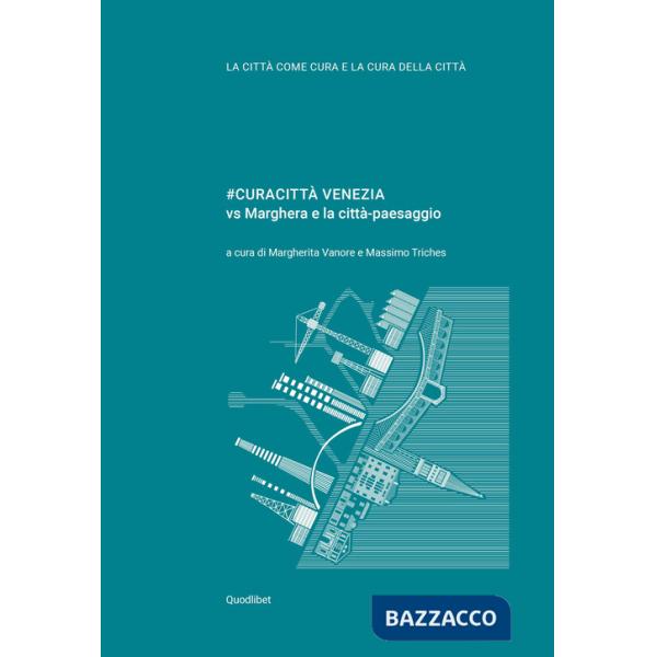 Curacittà Venezia vs Marghera e la città-paesaggio